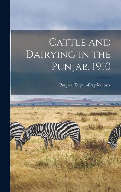 Cattle and Dairying in the Punjab. 1910
