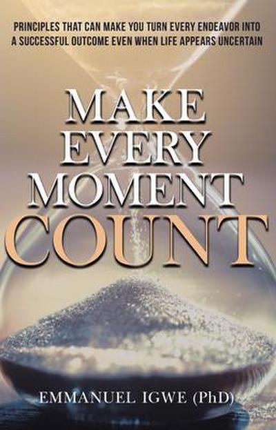 Make Every Moment Count