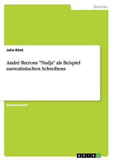 André Bretons "Nadja" als Beispiel surrealistischen Schreibens