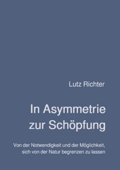 In Asymmetrie zur Schöpfung