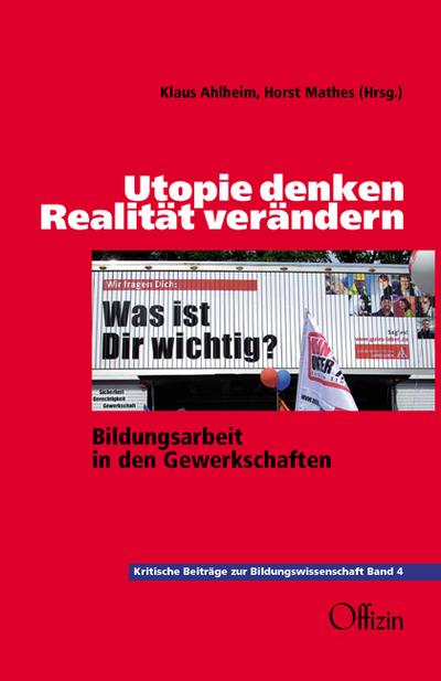 Utopie denken;  Realität verändern: Bildungsarbeit in den Gewerkschaften;