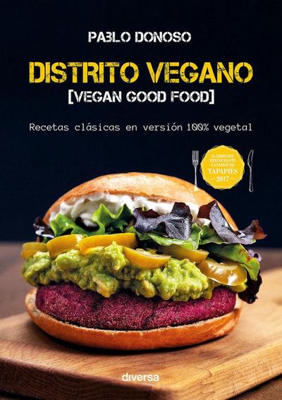 Distrito vegano : vegan good food : recetas clásicas en versión 100% vegetal