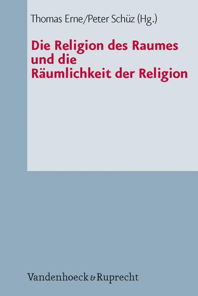 Die Religion des Raumes und die Räumlichkeit der Religion