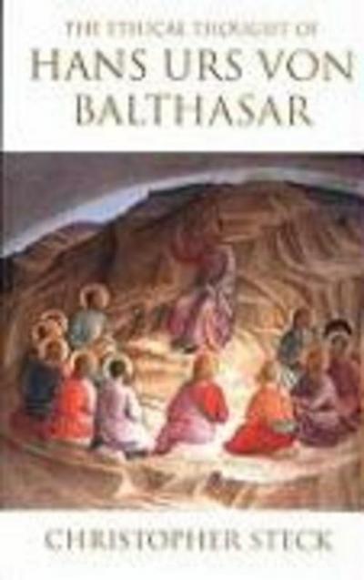 The Ethical Thought of Hans Urs von Balthasar