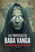 Las Profecías de Baba Vanga - La Nostradamus de los Balcanes (Operación Arconte, #1)