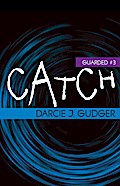 Catch (Guarded, #3)