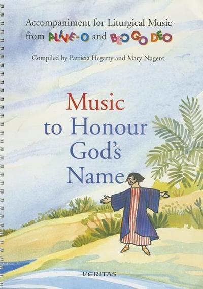 Music to Honour God’s Name: Accompaniment for Liturigal Music from Alive-O and Beo Go Deo