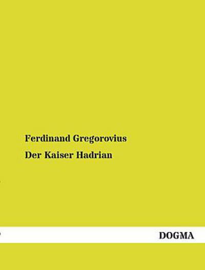 Der Kaiser Hadrian