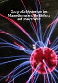 Das große Mysterium des Magnetismus und ihr Einflu