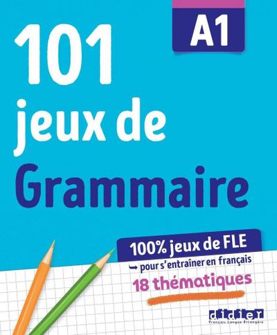 100% Jeux de FLE - 101 jeux de Grammaire A1 - Cahier de jeux