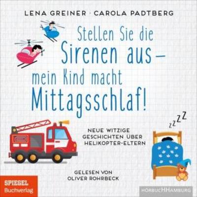 Stellen Sie die Sirenen aus - mein Kind macht Mittagsschlaf!, 1 Audio-CD, 1 MP3
