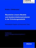 Räumliche Lineare Modelle und Autokorrelationsstrukturen in der Gründungsstatistik: Methodische Analyse und empirische Tests