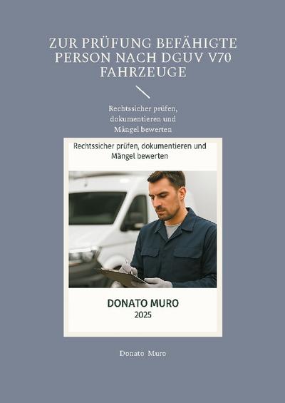 Zur Prüfung befähigte Person nach DGUV V70 Fahrzeuge