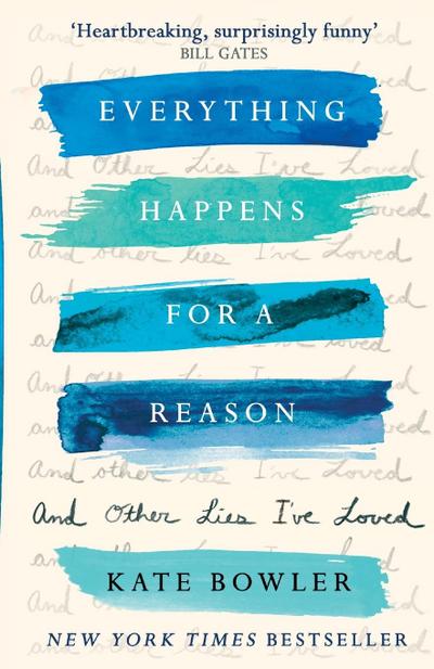 Everything Happens for a Reason and Other Lies I’ve Loved