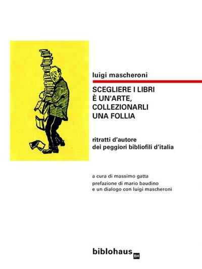 Scegliere i libri è un’arte, collezionarli una follia