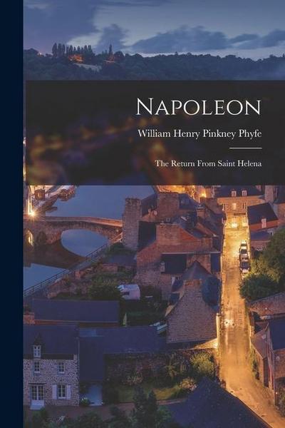 Napoleon: The Return From Saint Helena