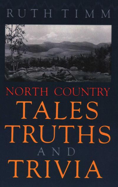North Country Tales, Truths and Trivia