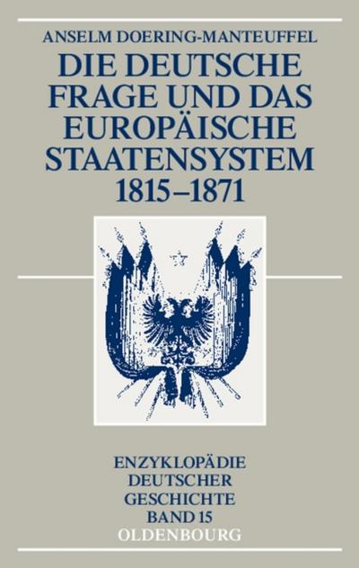 Die deutsche Frage und das europäische Staatensystem 1815-1871