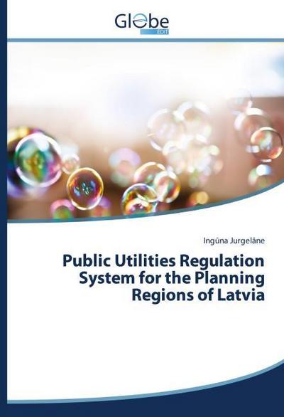 Public Utilities Regulation System for the Planning Regions of Latvia