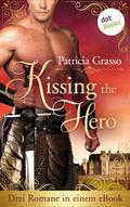 Kissing the Hero: Drei Romane in einem eBook