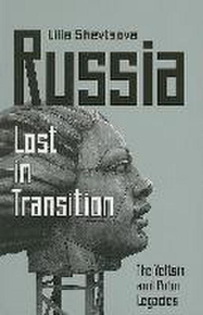 Russia: Lost in Transition: The Yeltsin and Putin Legacies