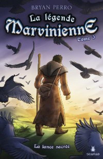 La légende Marvinienne, tome 3 - La lance sacrée