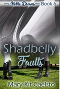 Shadbelly Faults (Noble Dreams, #6)