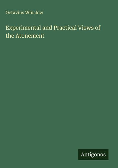 Experimental and Practical Views of the Atonement