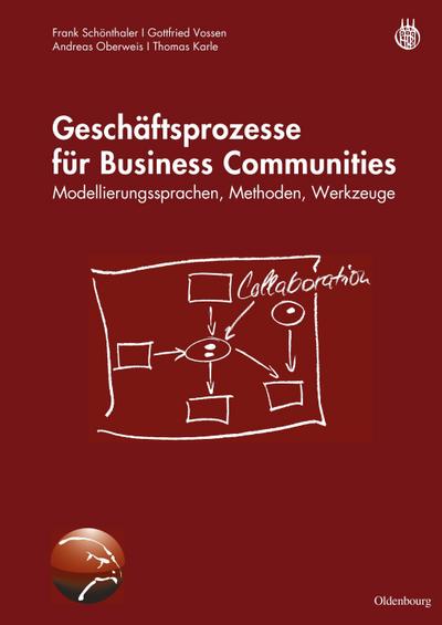 Geschäftsprozesse für Business Communities: Modellierungssprachen, Methoden, Werkzeuge: Modellierungssprachen, Methoden, Werkzeuge
