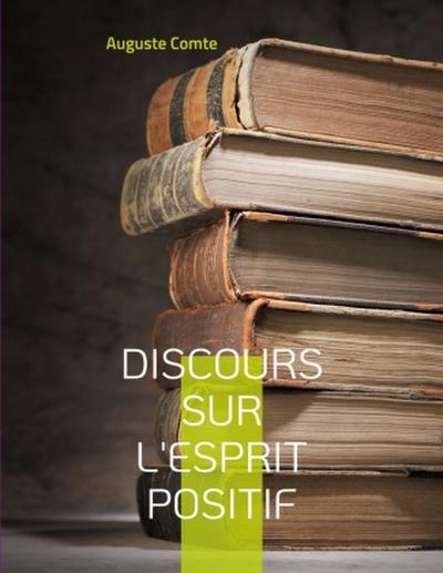 Discours sur l’esprit positif
