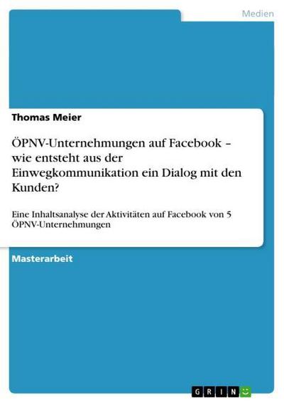 ÖPNV-Unternehmungen auf Facebook ¿ wie entsteht aus der Einwegkommunikation ein Dialog mit den Kunden? - Thomas Meier