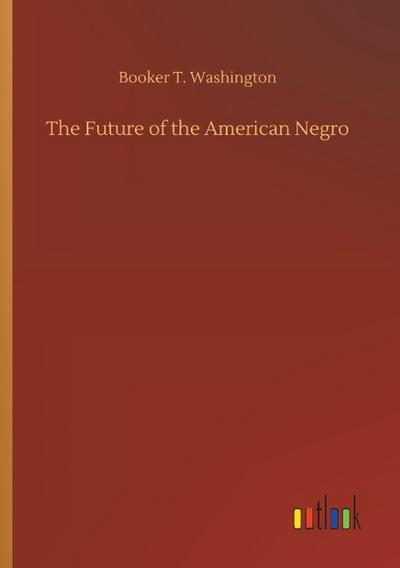 The Future of the American Negro