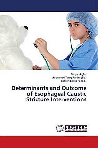 Determinants and Outcome of Esophageal Caustic Stricture Interventions