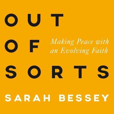 Out of Sorts Lib/E: Making Peace with an Evolving Faith