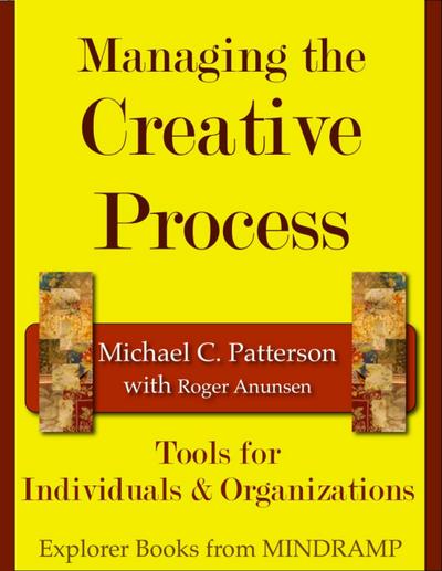 Managing the Creative Process: Tools for Individuals & Organizations (MINDRAMP Creativity & The Arts, #2)
