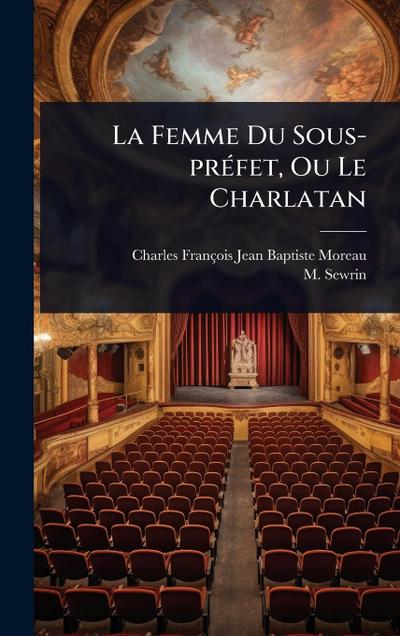 La Femme Du Sous-prÃ(c)fet, Ou Le Charlatan