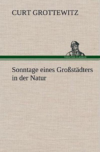 Sonntage eines Großstädters in der Natur