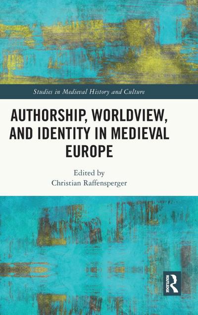 Authorship, Worldview, and Identity in Medieval Europe