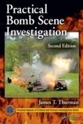 Practical Bomb Scene Investigation, Second Edition - James T. Thurman