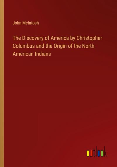 The Discovery of America by Christopher Columbus and the Origin of the North American Indians
