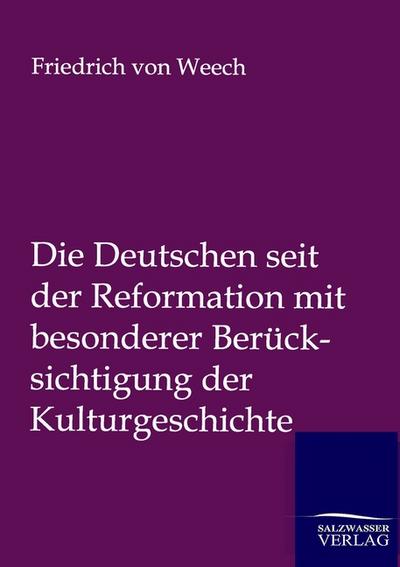 Die Deutschen seit der Reformation mit besonderer Berücksichtigung der Kulturgeshichte