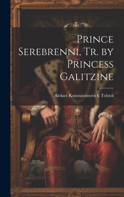 Prince Serebrenni, Tr. by Princess Galitzine
