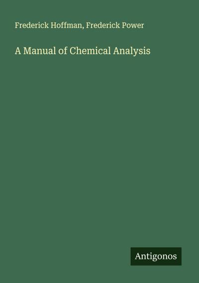 A Manual of Chemical Analysis