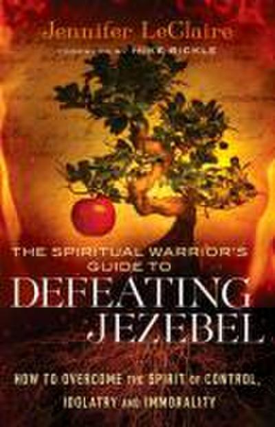 The Spiritual Warrior’s Guide to Defeating Jezebel
