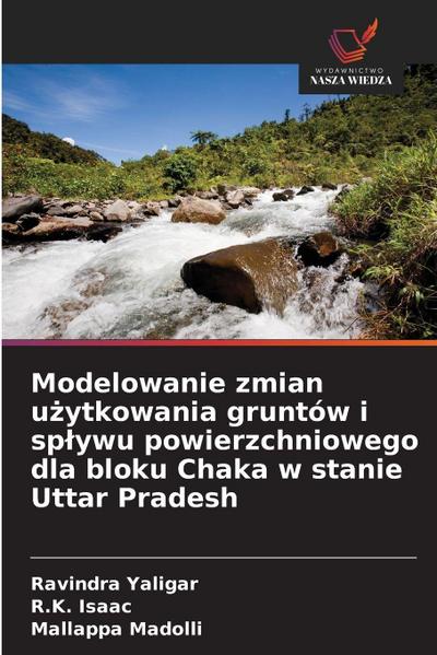 Modelowanie zmian u¿ytkowania gruntów i sp¿ywu powierzchniowego dla bloku Chaka w stanie Uttar Pradesh