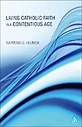 Living Catholic Faith in a Contentious Age