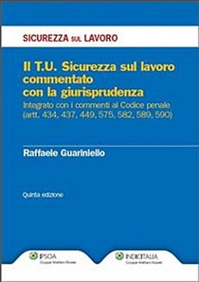 Il T.U. Sicurezza sul lavoro commentato con la giurisprudenza