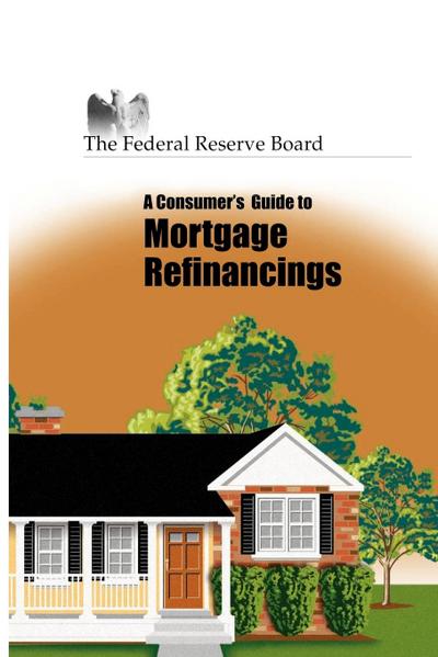 Consumer’s Guide to Mortgage Refinancing
