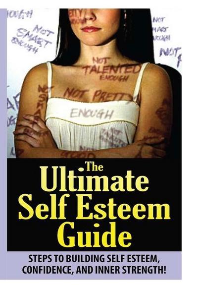 The Ultimate Self Esteem Guide