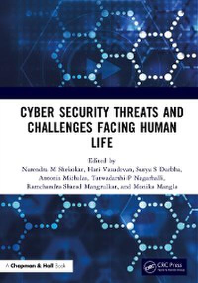 Cyber Security Threats and Challenges Facing Human Life